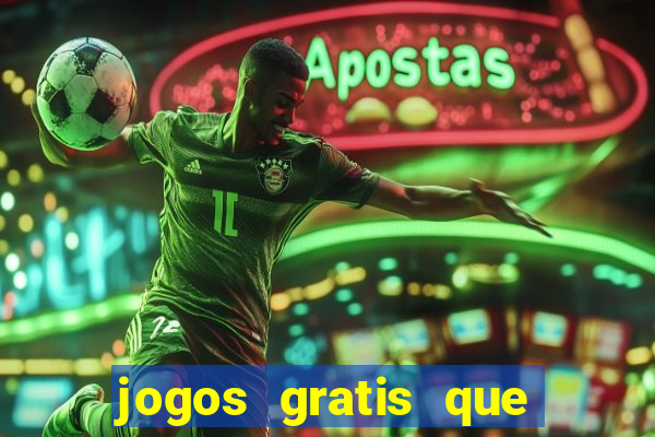 jogos gratis que realmente ganha dinheiro